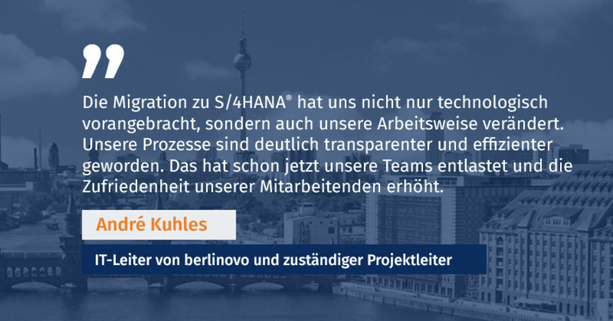 Technologische Neuerungen & Ergebnisse der Migration Die Migration zu S/4HANA ® diente für berlinovo als Sprungbrett für ein ambitioniertes Digitalisierungsvorhaben – doch auch für sich genommen bringt sie zahlreiche Vorteile mit sich. Durch das moderne System profitiert das Unternehmen nun von einer digitalen, vernetzten Plattform für sämtliche Geschäftsprozesse. Die wichtigsten Verbesserungen im Überblick: Intuitive Benutzeroberfläche : Das Fiori ® Launchpad ermöglicht einen übersichtlichen und schnellen Zugriff auf Aufgaben. Die moderne, benutzerfreundliche Gestaltung steigert die Effizienz und reduziert Schulungszeiten. Optimierte Prozesse & Effizienzsteigerung : Insbesondere im Rechnungs- und Finanzwesen sorgen automatisierte und verschlankte Abläufe für eine effizientere Verwaltung. Höhere Datenqualität & Transparenz : Die zentrale HANA-Datenbank ermöglicht eine einheitliche Datenverwaltung, präzisere Berichte und fundierte Entscheidungen. Redundante Prozesse werden eliminiert, und die Datenintegrität wird erheblich verbessert. Zukunftssicherheit & Flexibilität : Die leistungsstarke Systemarchitektur bereitet das Unternehmen auf kommende technologische und wirtschaftliche Entwicklungen vor und erlaubt eine agile Anpassung an neue Marktanforderungen. Neue Anwendungen oder Erweiterungen können dabei stets nahtlos in das neue S/4HANA ® System integriert werden. Mit der Einführung des hoch performanten Systems wurde ein wichtiger Grundstein gelegt. Nach dem erfolgreichen Abschluss der Migration wurde unmittelbar das nächste Projekt gestartet. Dieses widmet sich zentralen Digitalisierungszielen wie der umfassenden Digitalisierung von Prozessen, der Steigerung von Effizienz, der Vermeidung von Schnittstellen sowie der Reduzierung manueller Arbeitsschritte. Das sieht auch André Kuhles, IT-Leiter von berlinovo und zuständiger Projektleiter, so: „Die Einführung von S/4HANA ® hat es uns ermöglicht, unsere Datenstrukturen grundlegend zu verbessern und unser System leistungsfähig zu machen. Dies ist ein entscheidender Schritt, um auch in Zukunft den Anforderungen der Immobilienbranche begegnen zu können.“ Darüber hinaus sieht er weitere Vorteile des Projekts: „Die Migration zu S/4HANA ® hat uns nicht nur technologisch vorangebracht, sondern auch unsere Arbeitsweise verändert. Unsere Prozesse sind deutlich transparenter und effizienter geworden. Das hat schon jetzt unsere Teams entlastet und die Zufriedenheit unserer Mitarbeitenden erhöht.“ Fazit & Ausblick Die erfolgreiche S/4HANA ® Migration bei berlinovo zeigt, wie digitale Transformation in der Immobilienwirtschaft umgesetzt wird. Durch gezielte Planung, enge Zusammenarbeit und ein starkes Change Management konnten bedeutende Vorteile realisiert werden, die auch anderen Unternehmen als Best-Practice-Beispiel dienen. Ein entscheidender Erfolgsfaktor war die enge Zusammenarbeit und das hohe Engagement beider Teams. Und die Migration war erst der Anfang. Mit der neuen Infrastruktur setzt berlinovo bereits zahlreiche weitere Digitalisierungsprojekte um. Zudem ist die Umsetzung mobiler, workflowgestützter Prozesse geplant. Die clevere und ganzheitliche Digitalisierungsstrategie von berlinovo bildet die Grundlage für eine nachhaltige, digitale Zukunft. Welche Möglichkeiten eröffnet eine erfolgreiche S/4HANA ® Migration für Ihr Unternehmen? Die Antwort liegt in der Bereitschaft, mutige Schritte in Richtung Digitalisierung zu gehen Quelle: https://zia-deutschland.de/pressrelease/digitalisierungsstudie-2024-von-zia-und-ey-real-estate-digitalisierung-bleibt-zentraler-fortschrittstreiber-in-ki-steckt-revolutions-potenzial-fur-die-immobilienbranche/ berlinovo schafft sich mit dem Wechsel auf SAP S/4HANA (R) eine perfekte Ausgangsbasis für ihr nun laufendes umfangreiches Digitalisierungsprojekt.